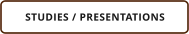 STUDIES / PRESENTATIONS