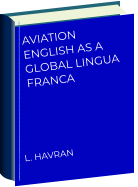 AVIATION ENGLISH AS A GLOBAL LINGUA FRANCA      L. HAVRAN